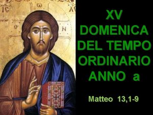 XV DOMENICA DEL TEMPO ORDINARIO ANNO a Matteo