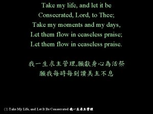 Take my life and let it be Consecrated