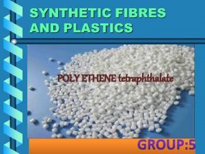 POLY ETHENE tetraphthalate What is Polyethylene terephthalate Polyethylene