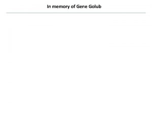 In memory of Gene Golub Der Zauberlehrling The