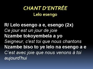 CHANT DENTRE Lelo esengo R Lelo esengo a