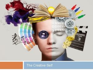 The Creative Self Personality Traits Creative Self Creativity