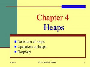 Chapter 4 Heaps n Definition of heaps n