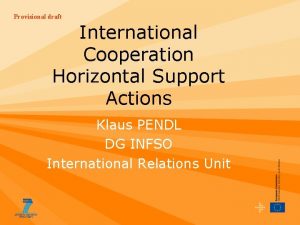 Provisional draft International Cooperation Horizontal Support Actions Klaus