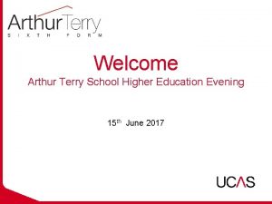 Welcome Arthur Terry School Higher Education Evening 15