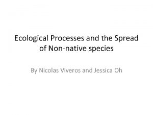 Ecological Processes and the Spread of Nonnative species