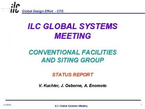 Global Design Effort CFS ILC GLOBAL SYSTEMS MEETING