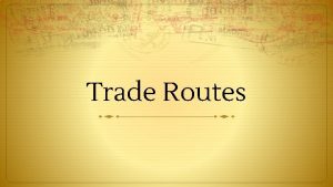 Trade Routes TransArabic Who was involved Sassanid Empire