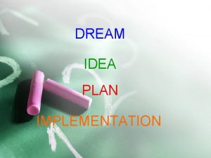 DREAM IDEA PLAN IMPLEMENTATION Introduction to Matlab Present