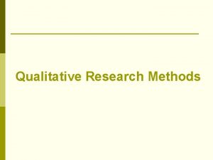 Qualitative Research Methods Types of Qualitative Research Methods