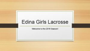 Edina Girls Lacrosse Welcome to the 2016 Season