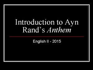 Introduction to Ayn Rands Anthem English II 2015