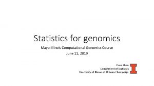 Statistics for genomics MayoIllinois Computational Genomics Course June