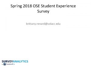 Spring 2018 OSE Student Experience Survey brittany renardsolacc