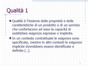 Qualit 1 Qualit linsieme delle propriet e delle