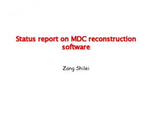 Status report on MDC reconstruction software Zang Shilei