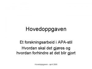 Hovedoppgaven Et forskningsarbeid i APAstil Hvordan skal det