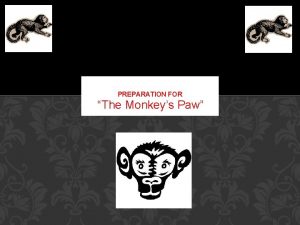 PREPARATION FOR The Monkeys Paw FORESHADOWING Foreshadowing is