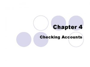Chapter 4 Checking Accounts Checking Account l A