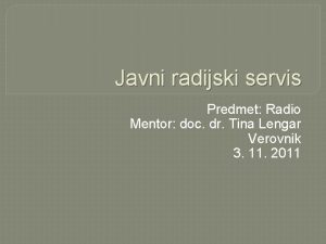 Javni radijski servis Predmet Radio Mentor doc dr