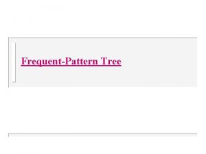 FrequentPattern Tree Bottleneck of Frequentpattern Mining u u