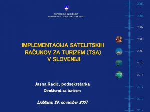 REPUBLIKA SLOVENIJA MINISTRSTVO ZA GOSPODARSTVO IMPLEMENTACIJA SATELITSKIH RAUNOV