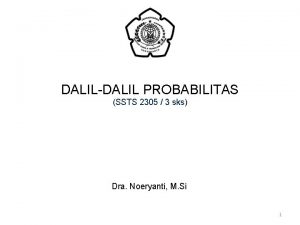 DALILDALIL PROBABILITAS SSTS 2305 3 sks Dra Noeryanti