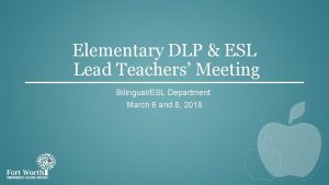 Elementary DLP ESL Lead Teachers Meeting BilingualESL Department