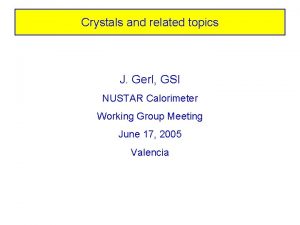 Crystals and related topics J Gerl GSI NUSTAR