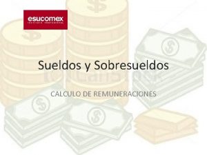 Sueldos y Sobresueldos CALCULO DE REMUNERACIONES Cules son