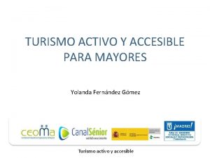 TURISMO ACTIVO Y ACCESIBLE PARA MAYORES Yolanda Fernndez