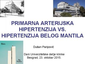 PRIMARNA ARTERIJSKA HIPERTENZIJA VS HIPERTENZIJA BELOG MANTILA Duan