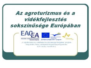 Az agroturizmus s a vidkfejleszts soksznsge Eurpban Elzmnyek