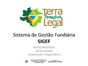 Sistema de Gesto Fundiria SIGEF Andr Monteiro SRFA07MDA