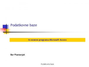 Podatkovne baze in osnove programa Microsoft Access Bor