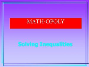 MATHOPOLY Solving Inequalities 140 180 90 240 140