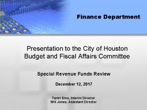 Finance Department Presentation to the City of Houston