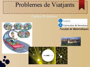 Problemes de Viatjants Carlos DAndrea Facultat de Matemtiques