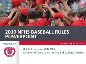 2019 NFHS BASEBALL RULES POWERPOINT National Federation of