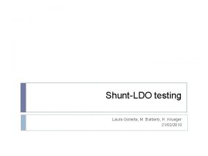 ShuntLDO testing Laura Gonella M Barbero H Krueger