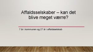 Affaldsselskaber kan det blive meget vrre 7 r