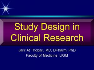 Study Design in Clinical Research Jarir At Thobari