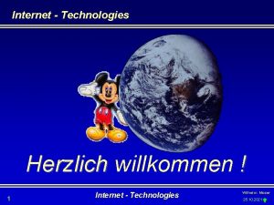 Internet Technologies Herzlich willkommen 1 Internet Technologies Wilhelm