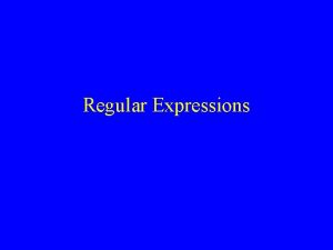 Regular Expressions What are regular expressions A means