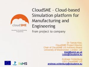 Cloud SME Cloudbased Simulation platform for Manufacturing and