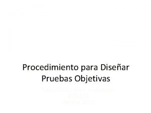 Procedimiento para Disear Pruebas Objetivas CursoTaller para Profesores