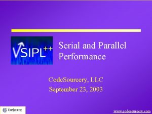 Serial and Parallel Performance Code Sourcery LLC September