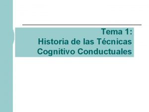 Tema 1 Historia de las Tcnicas Cognitivo Conductuales