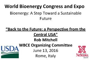 World Bioenergy Congress and Expo Bioenergy A Step