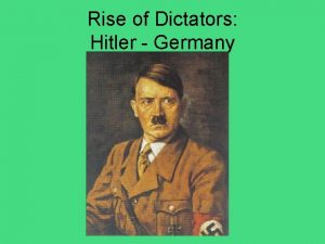 Rise of Dictators Hitler Germany HITLER GAINS FOLLOWING